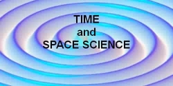 TIME AND SPACE SCIENCE